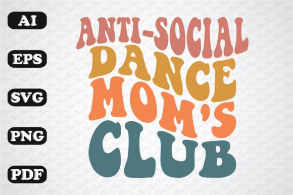 Anti-Social Dance Mom s Club Retro SVG Graphics and Crafts Review