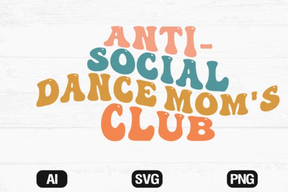 Anti-social Dance Mom’s Club Wavy SVG Graphics and Crafts Review