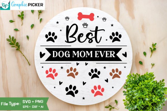 Best Dog Mom Ever Sign SVG Design Graphics and Crafts Review