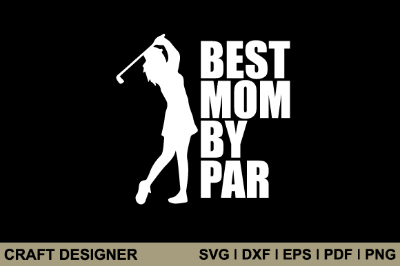 Best Mom by Par Svg Printable Cut File Graphics and Crafts