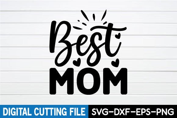 Best Mom - Mother s Day SVG Graphics and Crafts Review