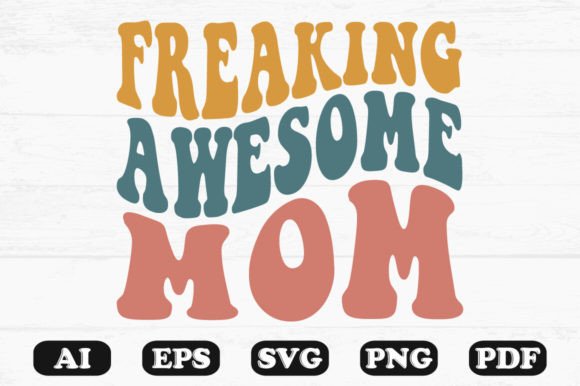 Freaking Awesome Mom Retro Wavy Svg T-sh Graphics and Crafts