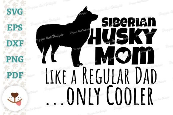 Funny Siberian Husky Mom Only Cooler Svg Graphics and Crafts