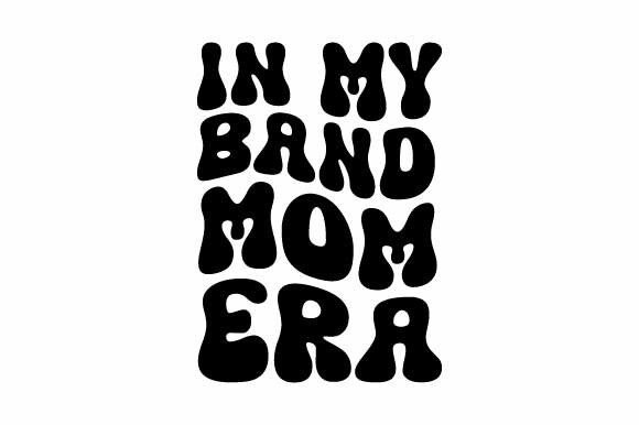 Groovy in My Band Mom Era Retro Svg