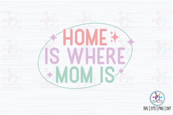 Home is Where Mom is Retro SVG Graphics and Crafts