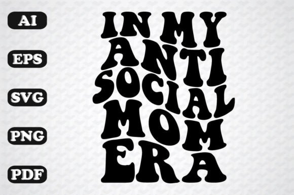 In My Anti-Social Mom Era Retro SVG Graphics and Crafts Review