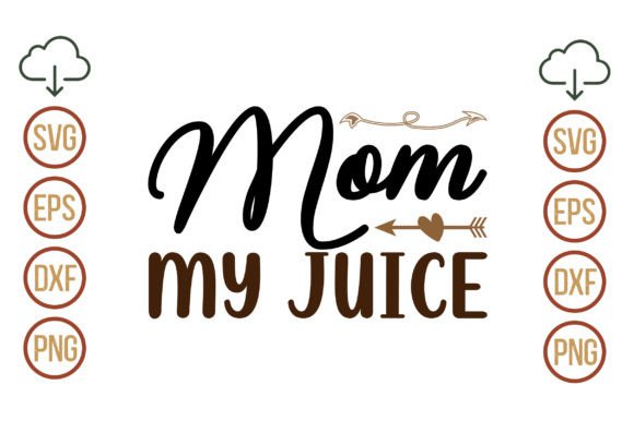 Mom My Juice SVG Graphics and Crafts Review