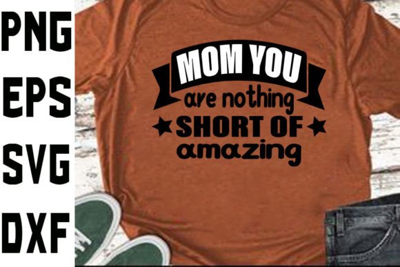 Mother s Day Svg Design Mom You Are No Graphics And Crafts