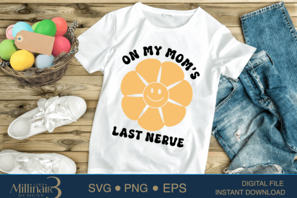 On My Mom’s Last Nerve SVG PNG Sublimati Graphics and Crafts