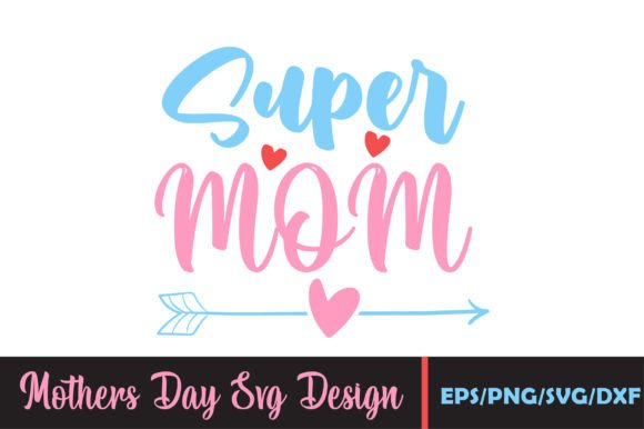 Super Mom, Mothers Day Svg Graphics and Crafts Review
